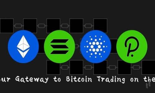 Exploring Tokenim: Your Gateway to Bitcoin Trading on the International Stage