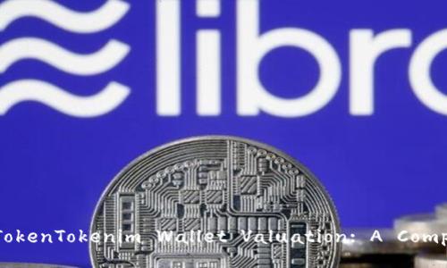 Understanding TokenTokenim Wallet Valuation: A Comprehensive Guide