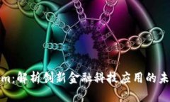 Tokenim：解析创新金融科技应用的未来趋势